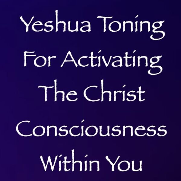 Yeshua (Jesus Christ) Toning for Activating the Christ Consciousness Within You ∞ Pay What You Want