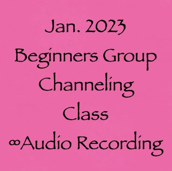 jan 2023 beginners group channeling class - audio recording with Daniel Scranton