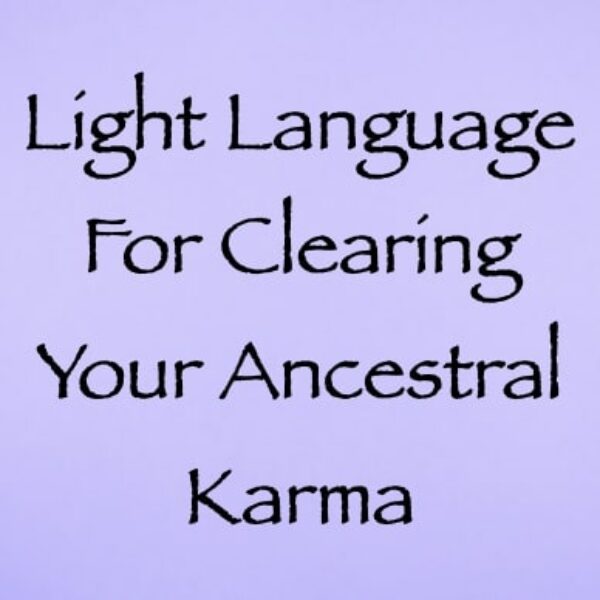 light language for clearing your ancestral karma Light Language for Clearing Your Ancestral Karma ∞ Pay What You Want