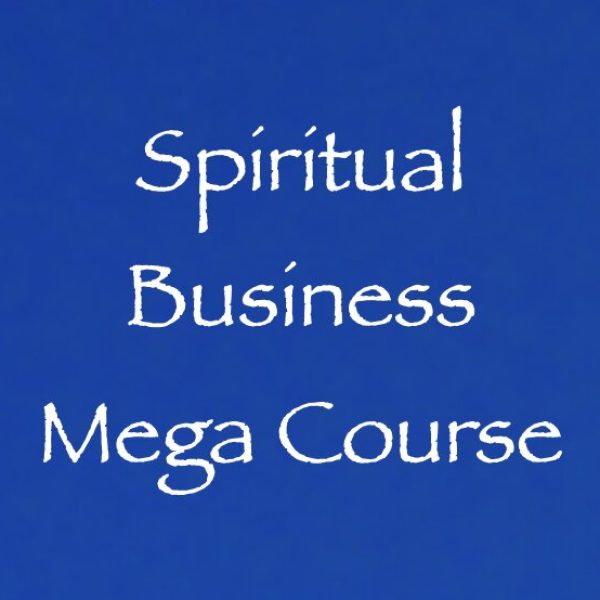 Spiritual Business Mega Course ∞9 Classes & 18 Hours of Class Time - All on Zoom