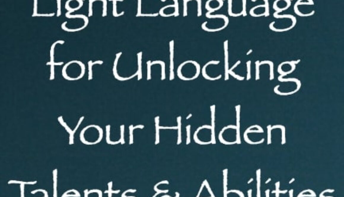 Light Language for Unlocking your Hidden Talents & Abilities - Channeled by Daniel Scranton - channeler of arcturians