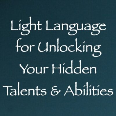 Light Language for Unlocking your Hidden Talents & Abilities - Channeled by Daniel Scranton - channeler of arcturians