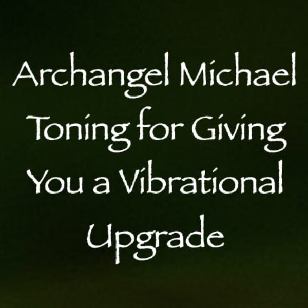 archangel michael toning for giving you a vibrational upgrade - channeled by daniel scranton Archangel Michael Toning for Giving You a Vibrational Upgrade ∞ Pay What You Want