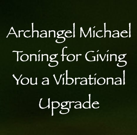 archangel michael toning for giving you a vibrational upgrade - channeled by daniel scranton - channeler of aliens