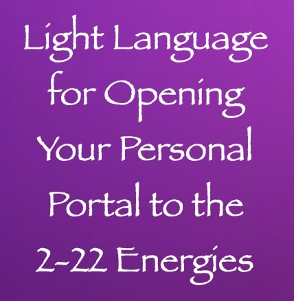 light language for opening your personal portal to the 2.22 energies - channeled by daniel scranton channeler of arcturians