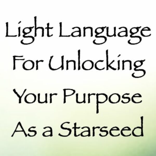 Light Language for Unlocking Your Purpose as a Starseed ∞Pay What You Want