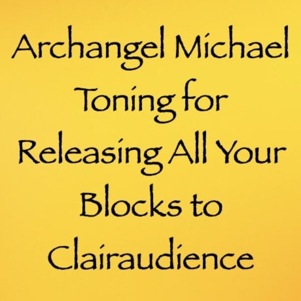 Archangel Michael Toning for Releasing All Your Blocks to Clairaudience ∞Pay What You Want