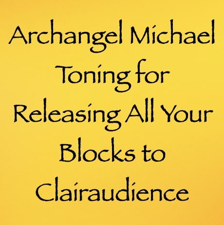 archangel michael toning for releasing all your blocks to clairaudience - channeled by daniel scranton - channeler of arcturians