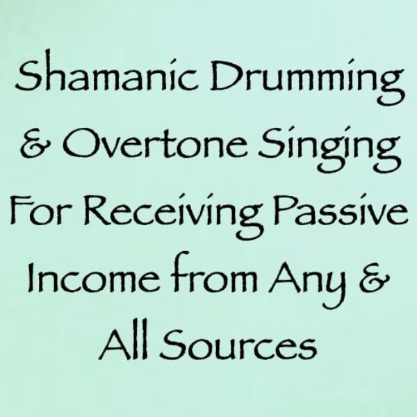 Shamanic Drumming & Overtone Singing for Receiving Passive Income from Any & All Sources ∞Pay What You Want