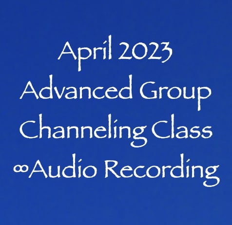 advanced group channeling class with the 9d arcturian council - audio recording - april 2023 - channeler daniel scranton