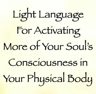light language for activating more of your soul's consciousness in your physical body - channeled by daniel scranton - channeler of arcturians