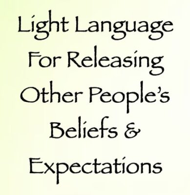light language for releasing other people's beliefs - channeled by daniel scranton - channeler of aliens