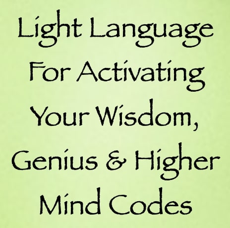 light language for activating your wisdom genius & higher mind codes - channeled by daniel scranton - channeler of arcturians