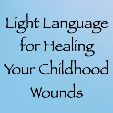 light language for healing your childhood wounds - channeled by daniel scranton - channeler of aliens