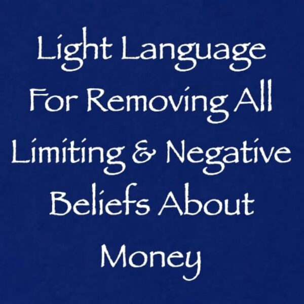 Light Language for Removing All Limiting & Negative Beliefs About Money ∞Pay What You Want