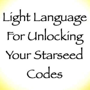 light language for unlocking your starseed codes - channeled by daniel scranton - channeler of arcturians