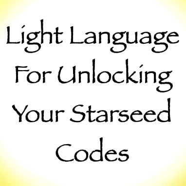 light language for unlocking your starseed codes - channeled by daniel scranton - channeler of arcturians