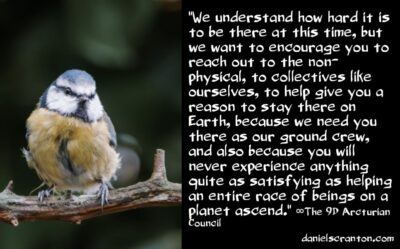 for starseeds - this is why you're on earth - the 9d arcturian council - channeled by daniel scranton - channeler of aliens