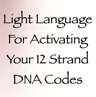 light language for activating your 12 strand DNA codes - channeled by daniel scranton - channeler of arcturians
