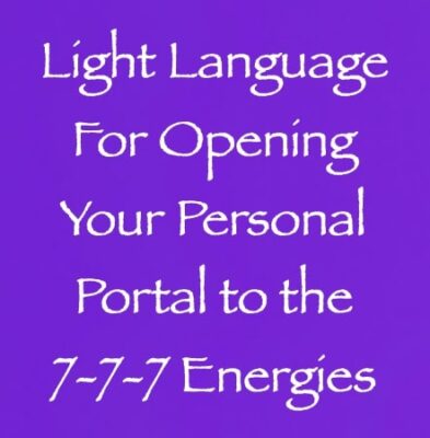 light language for opening your personal portal to the 7.7.7 energies - channeled by daniel scranton - channeler of arcturians