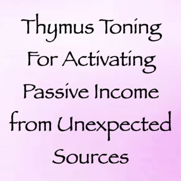 Thymus Toning for Activating Passive Income from Unexpected Sources ∞Pay What You Want
