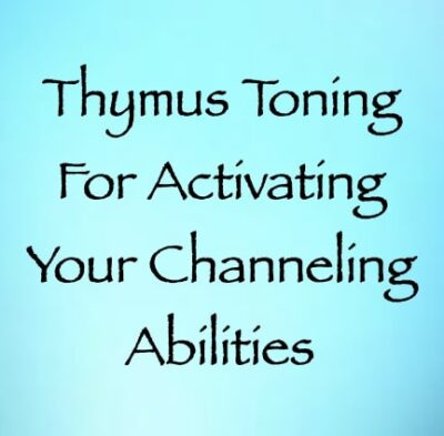 thymus toning for activating your channeling abilities - channeled by daniel scranton - channeler of arcturians