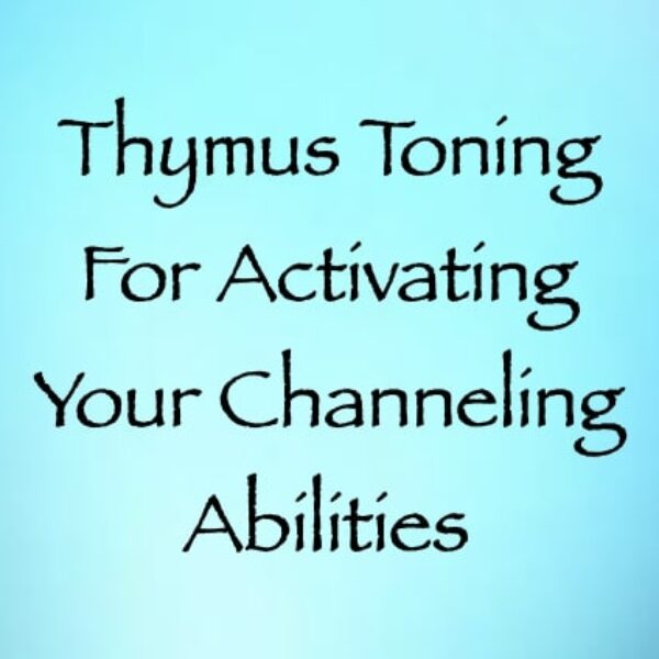 Thymus Toning for Activating Your Channeling Abilities ∞ Pay What You Want