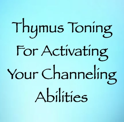thymus toning for activating your channeling abilities - channeled by daniel scranton - channeler of arcturians