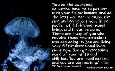 what the awakened collective can do now - the 9d arcturian council - channeled by daniel scranton - channeler of aliens