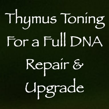 thymus toning for a full DNA repair & upgrade - the collective of ascended masters - channeled by daniel scranton