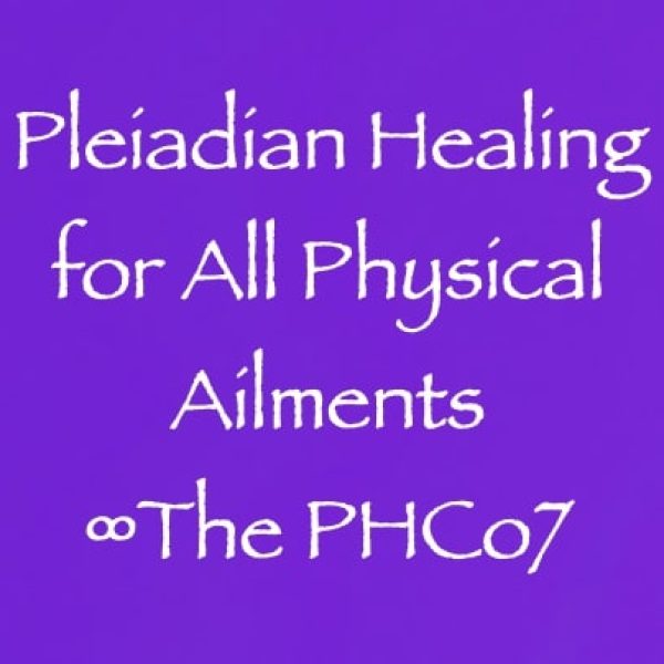 Pleiadian Healing for All Physical Ailments ∞Pay What You Want