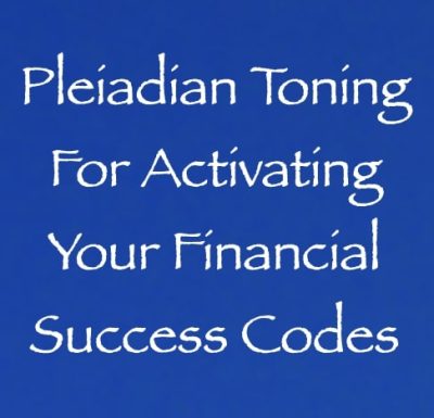 pleiadian toning for activating your financial success codes - channeled by daniel scranton - channeler of arcturians