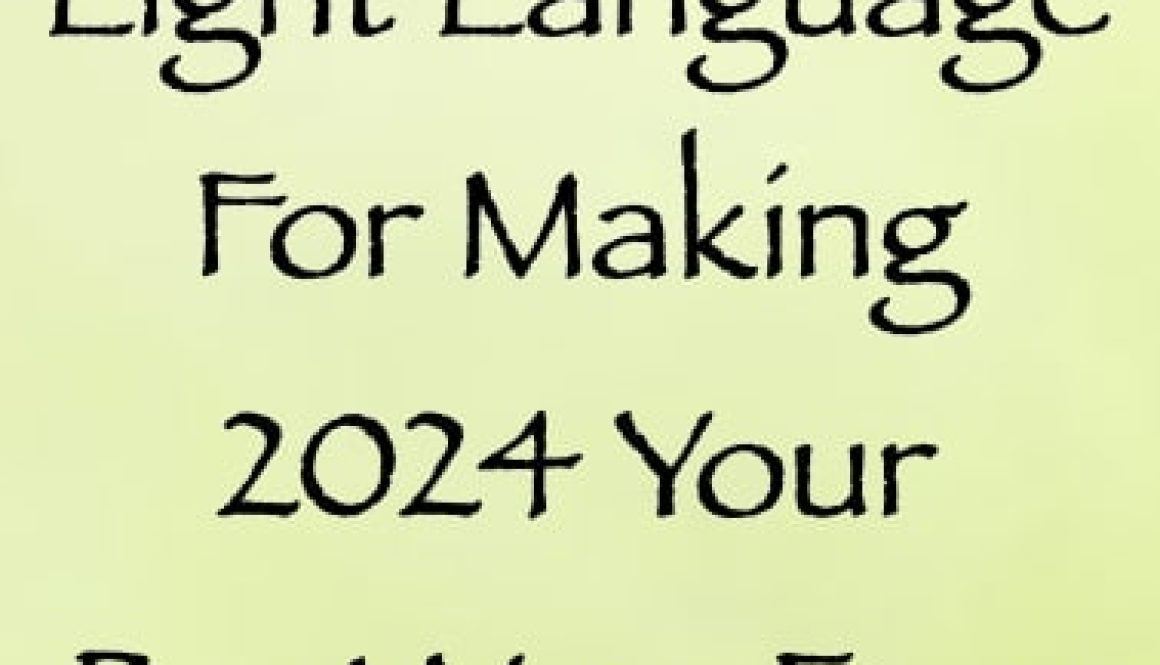 light language for making 2024 your best year ever - channeled by daniel scranton