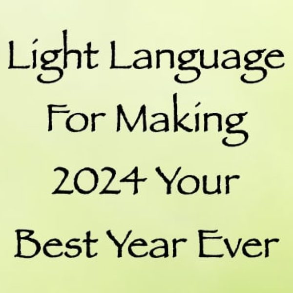 Light Language for Making 2024 Your Best Year Ever ∞Pay What You Want