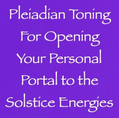 pleiadian toning for opening your personal portal to the solstice energies - phco7 - channeled by daniel scranton - channeler of aliens