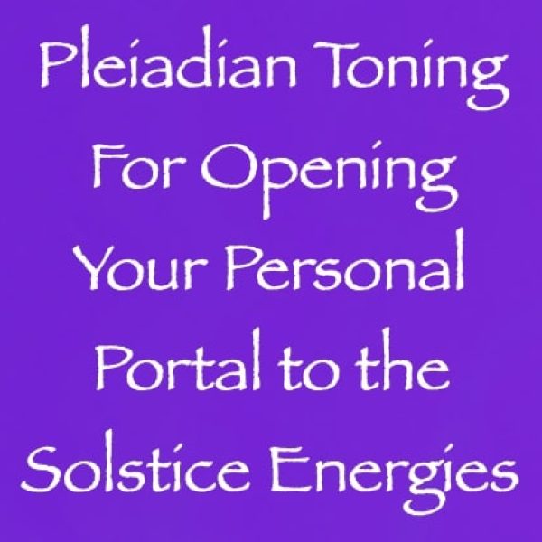Pleiadian Toning for Opening Your Personal Portal to the Solstice Energies ∞Pay What You Want