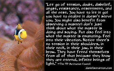 Do This to Receive All You Want & Need - the 9d arcturian council - channeled by daniel scranton - channeler of aliens