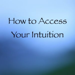 access your intuition - channeled by daniel scranton