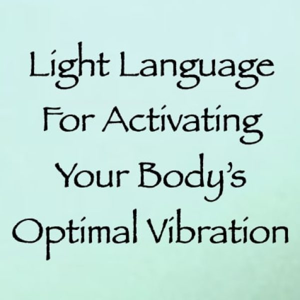 Light Language for Activating Your Body's Optimal Vibration ∞Pay What You Want