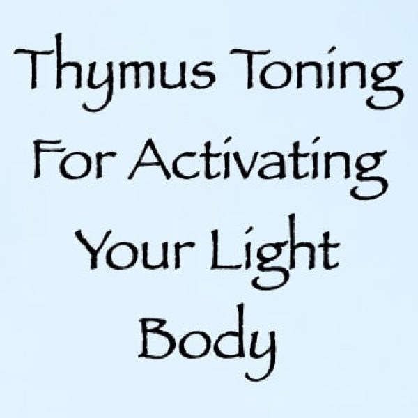 Thymus Toning for Activating Your Light Body ∞Pay What You Want