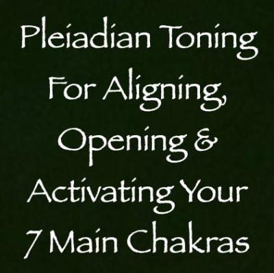 Pleiadian toning for aligning opening & activating your 7 main chakras - channeled by daniel scranton - channeler of aliens