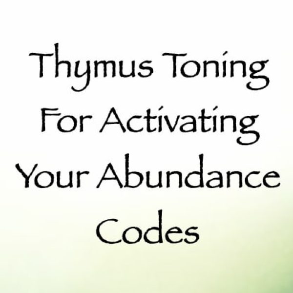 Thymus Toning for Activating Your Abundance Codes ∞Pay What You Want