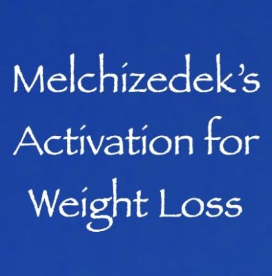 melchizedek's activation for weight loss - channeled by daniel scranton - channeler of aliens