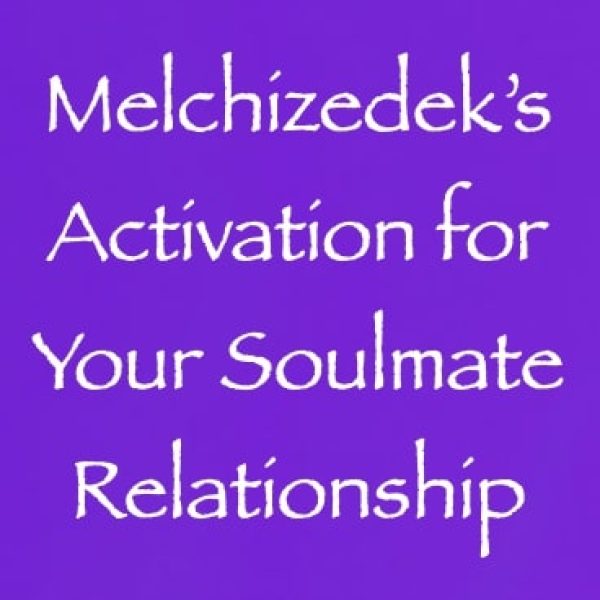 Melchizedek's Soulmate Relationship Activation ∞Pay What You Want