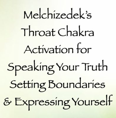 Melchizedek’s Throat Chakra Activation for Speaking Your Truth Setting Boundaries & Expressing Yourself - channeled by daniel scranton