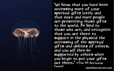 Those Who Are Accessing Their Spiritual Gifts - the 9d arcturian council - channeled by daniel scranton