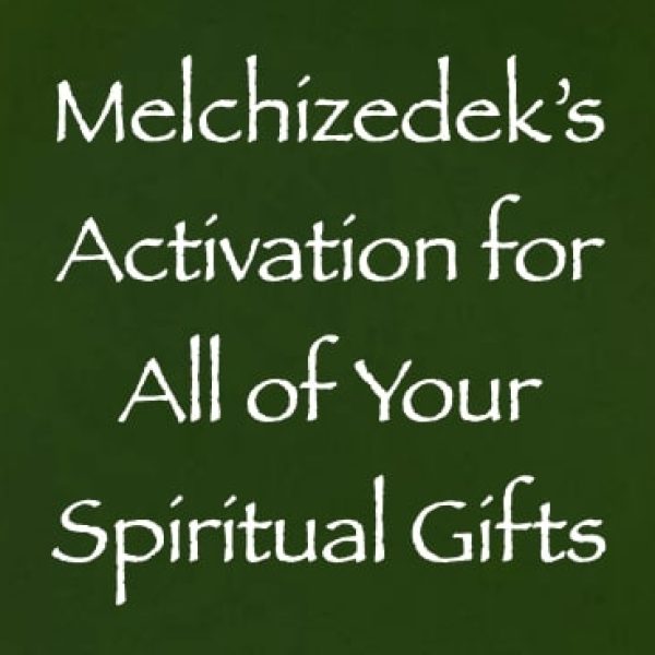Melchizedek's Activation for All of Your Spiritual Gifts ∞Pay What You Want