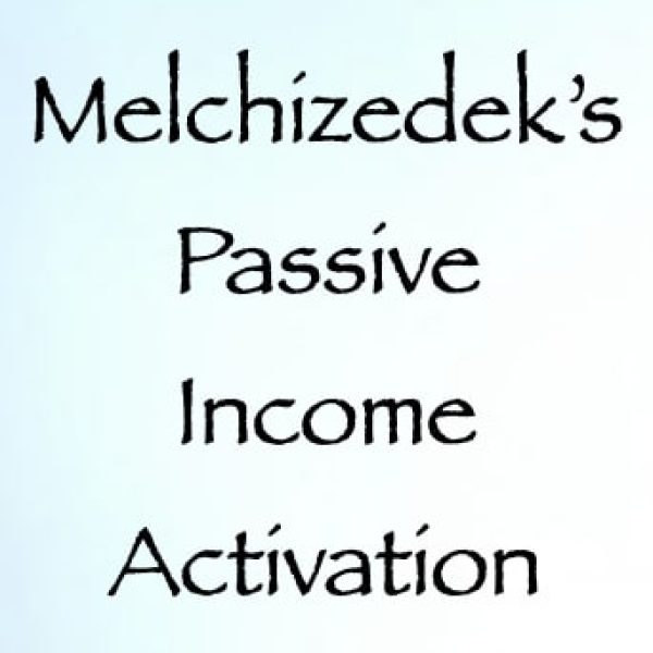 Melchizedek's Passive Income Activation ∞Pay What You Want