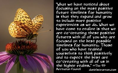 Timelines, Futures, Predictions & You - The 9th Dimensional Arcturian Council - channeled by daniel scranton