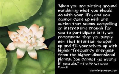 how-to-safely-channel-higher-frequency-energies-the-9d-arcturian-council - channeled by daniel scranton